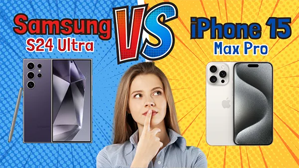 Comparing iPhone 15 Max Pro and Samsung S24 Ultra